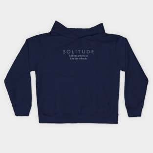 Solitude: Not Anti-Social, Pro-Solitude Kids Hoodie